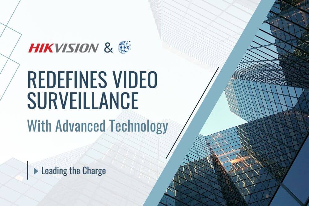 Hikvision Redefines Video Surveillance